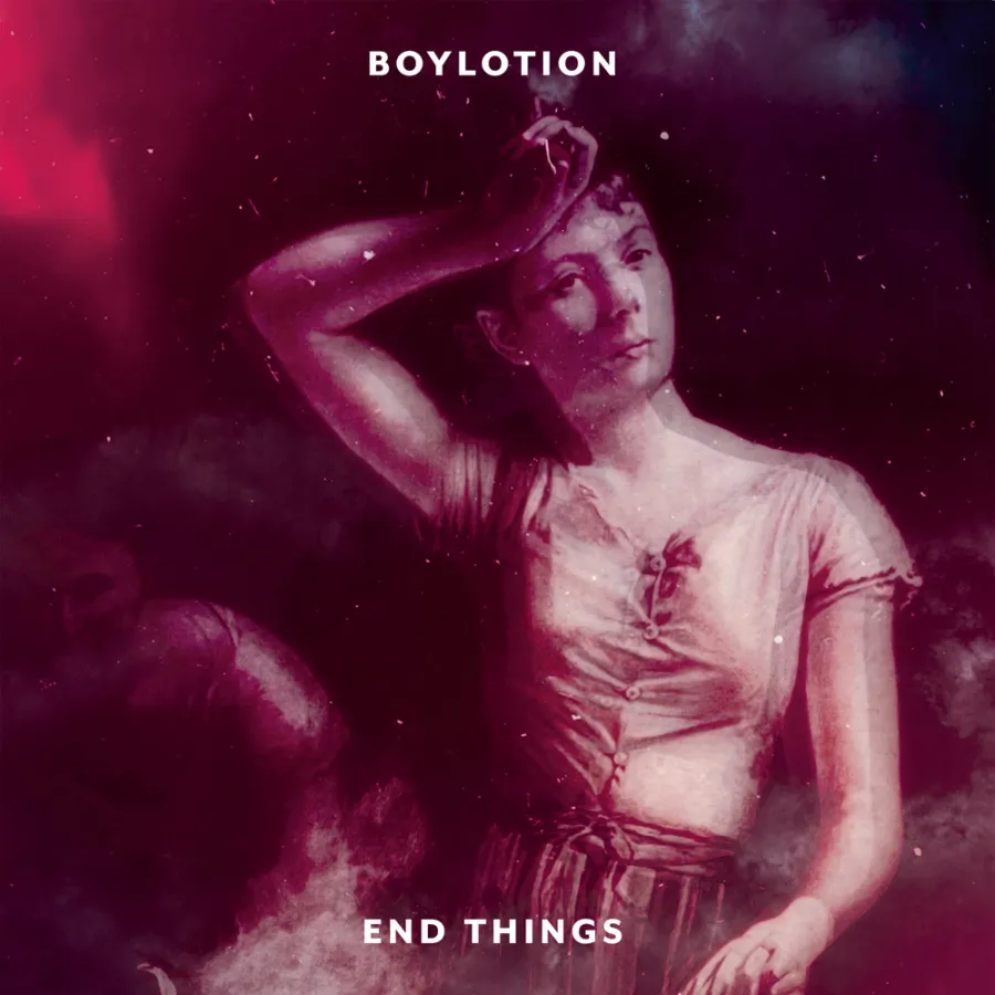 Boylotion End Things 1